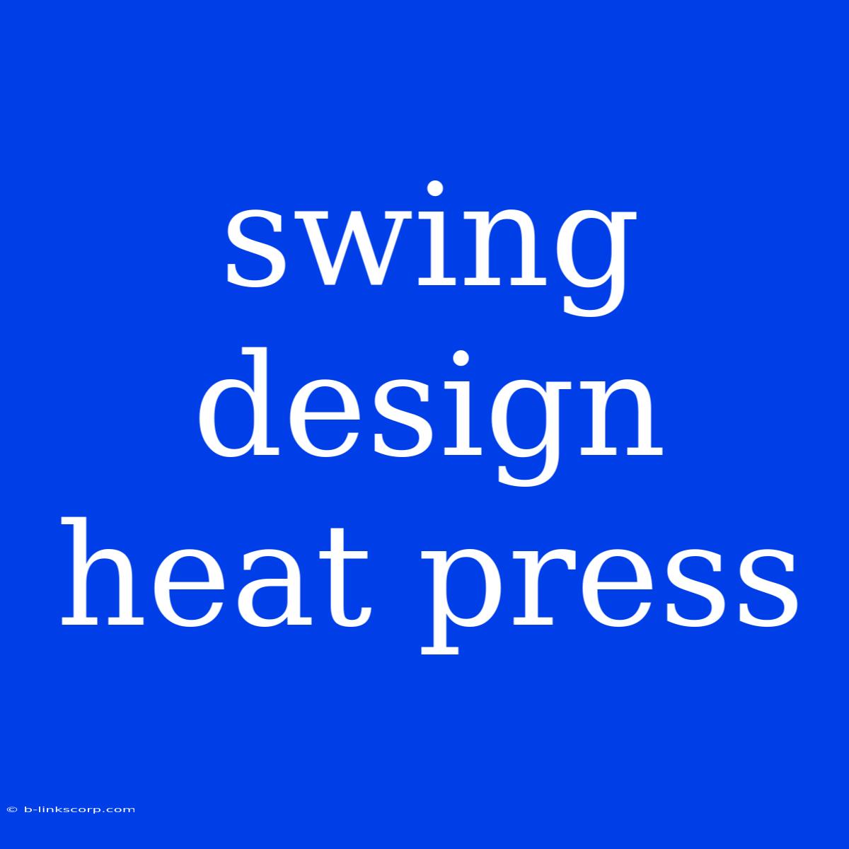 Swing Design Heat Press