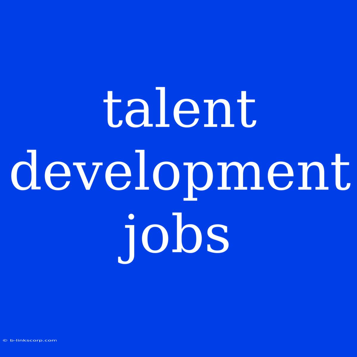 Talent Development Jobs