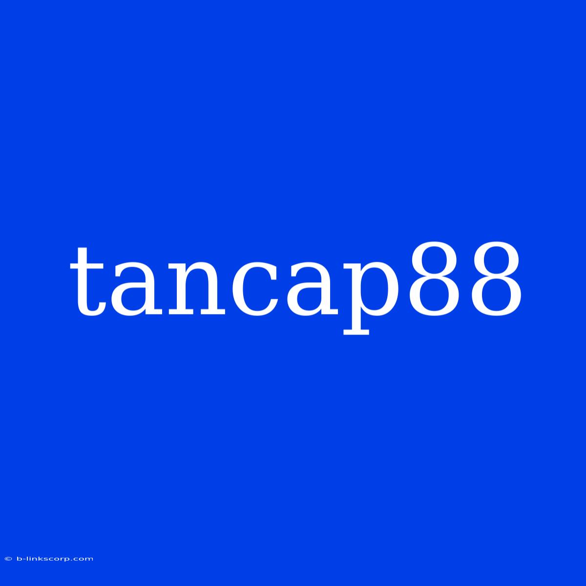 Tancap88