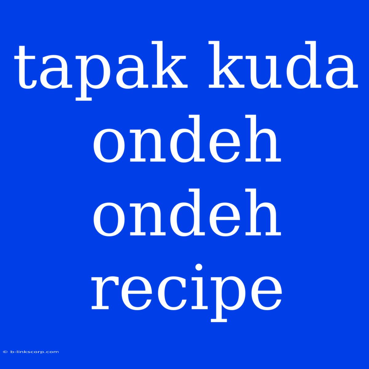 Tapak Kuda Ondeh Ondeh Recipe