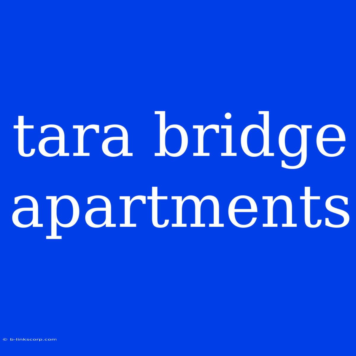 Tara Bridge Apartments