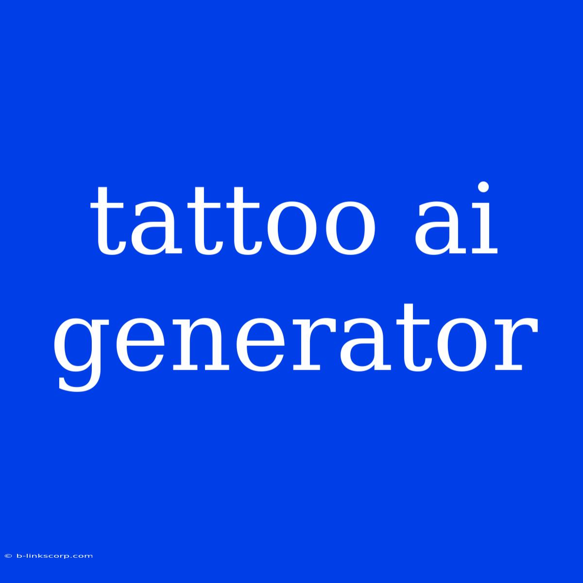 Tattoo Ai Generator