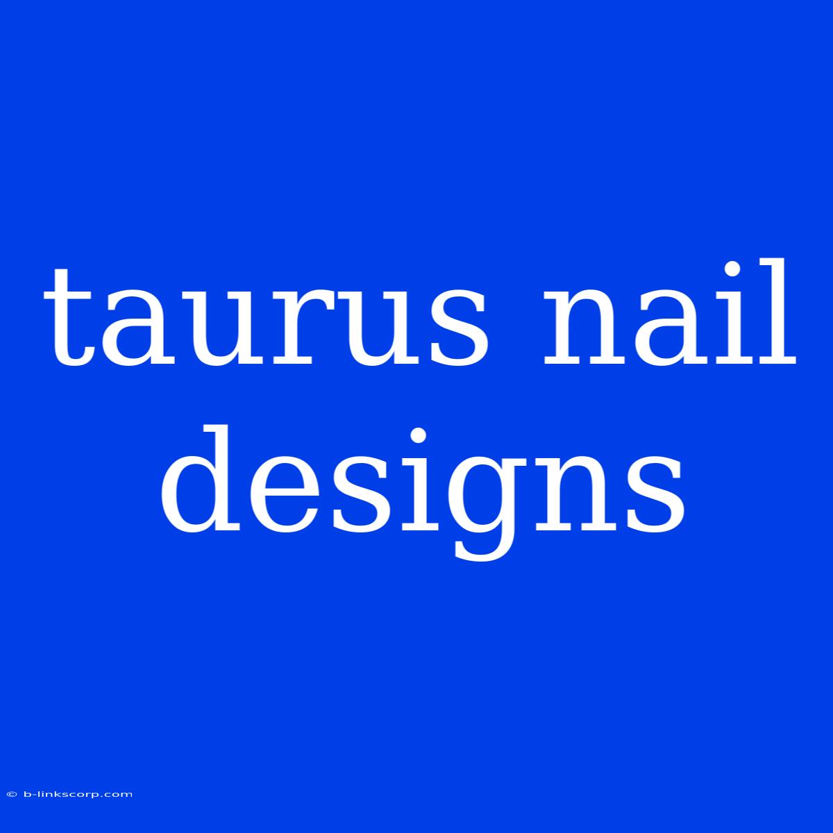 Taurus Nail Designs