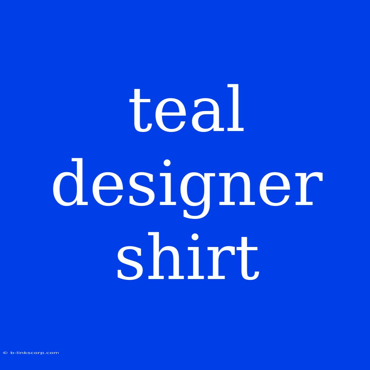 Teal Designer Shirt