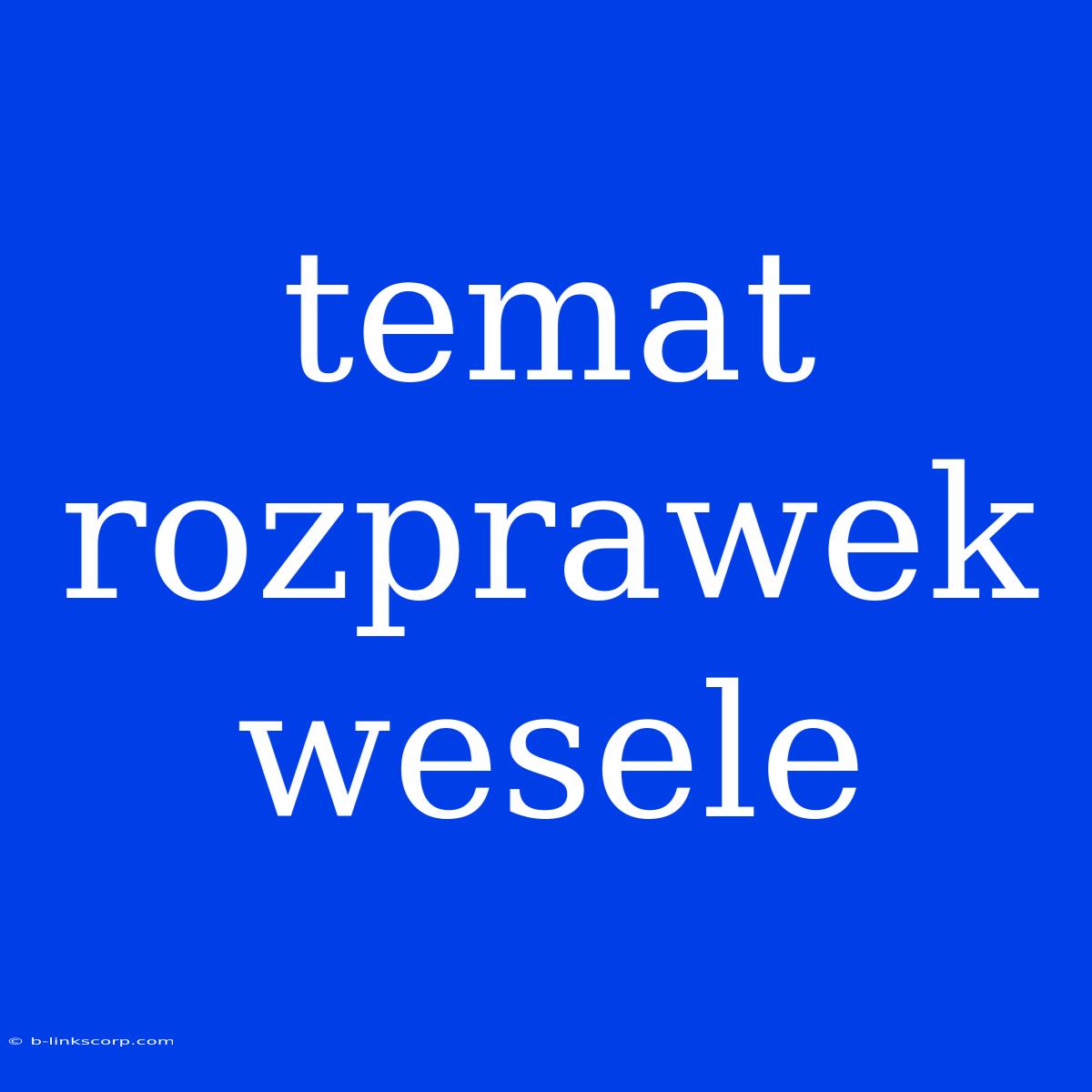 Temat Rozprawek Wesele