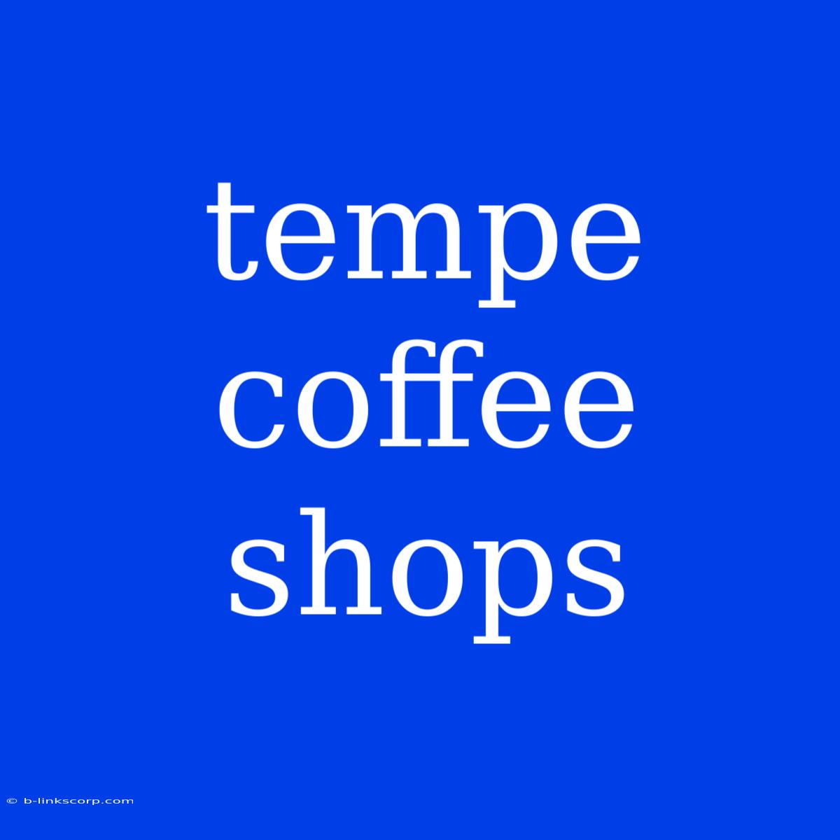 Tempe Coffee Shops