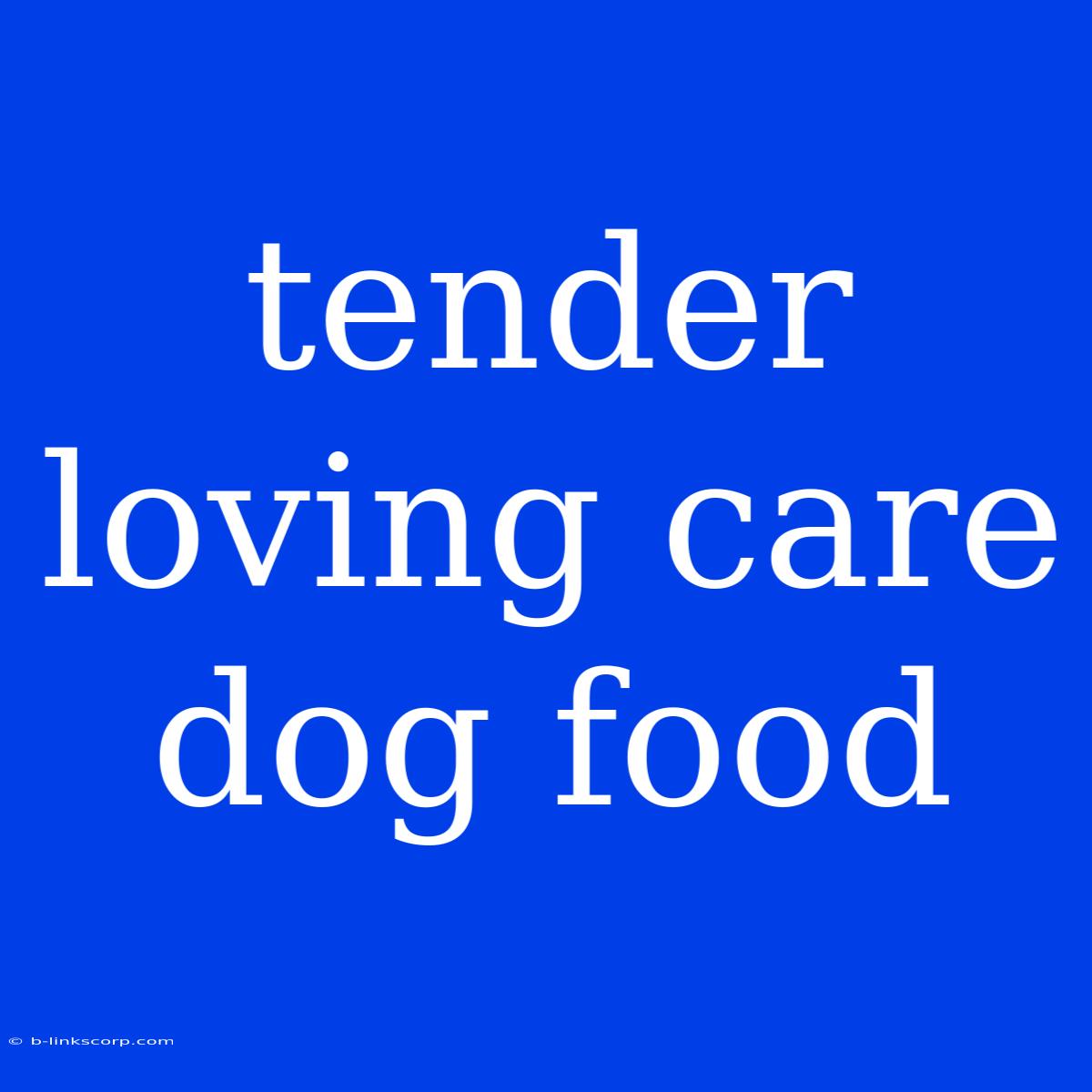 Tender Loving Care Dog Food