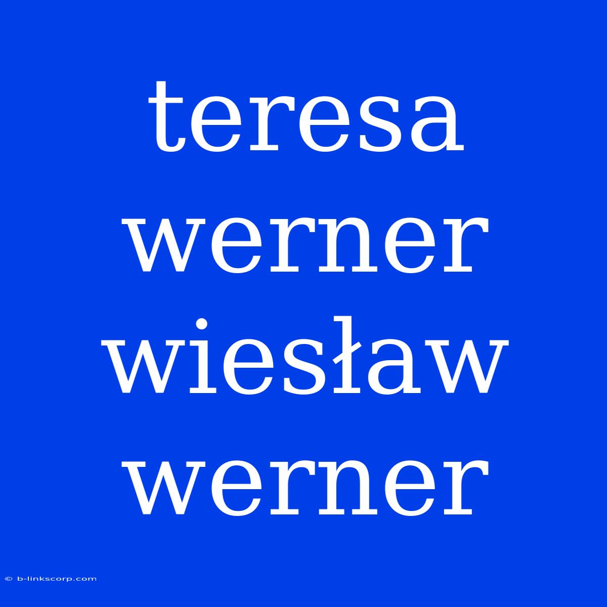 Teresa Werner Wiesław Werner