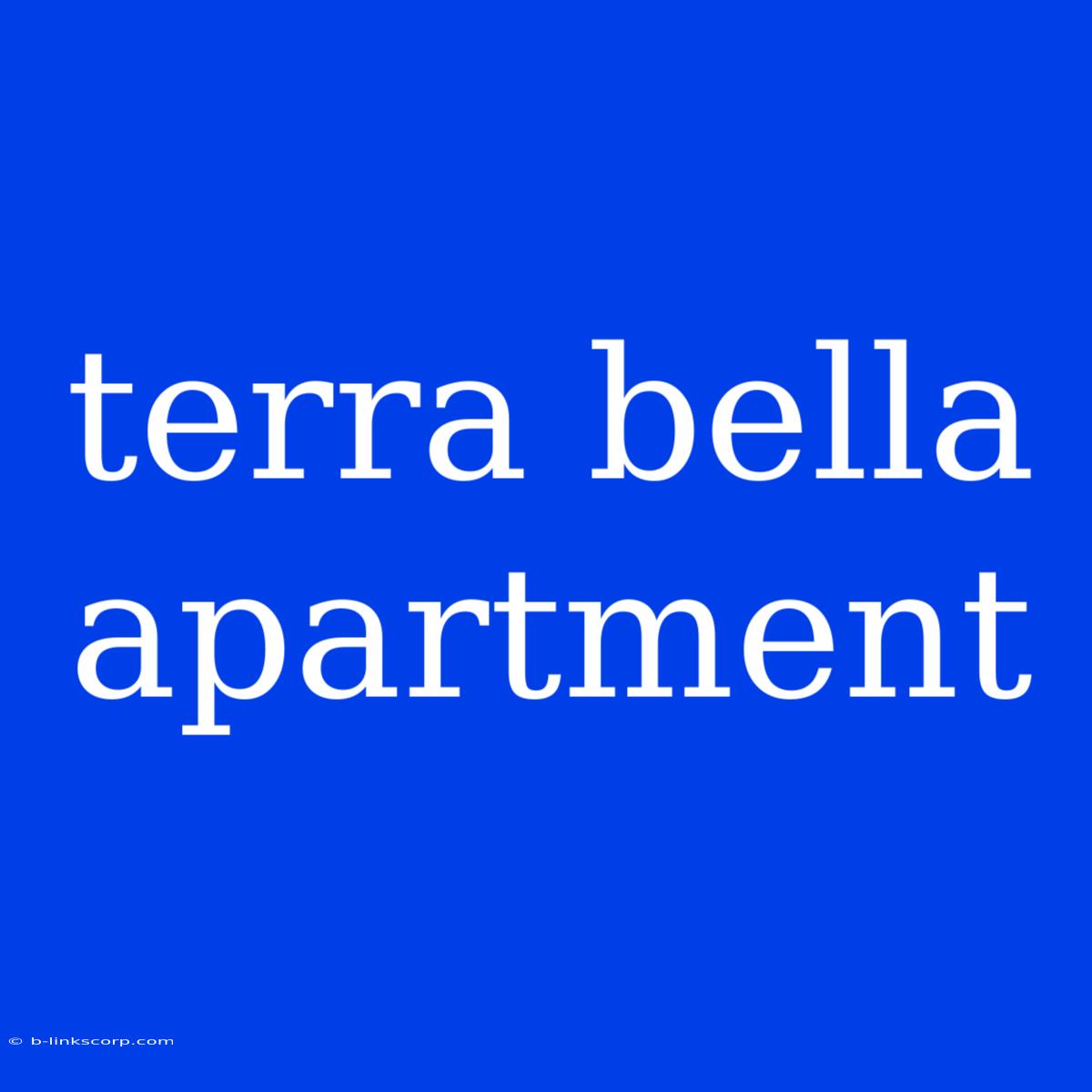 Terra Bella Apartment