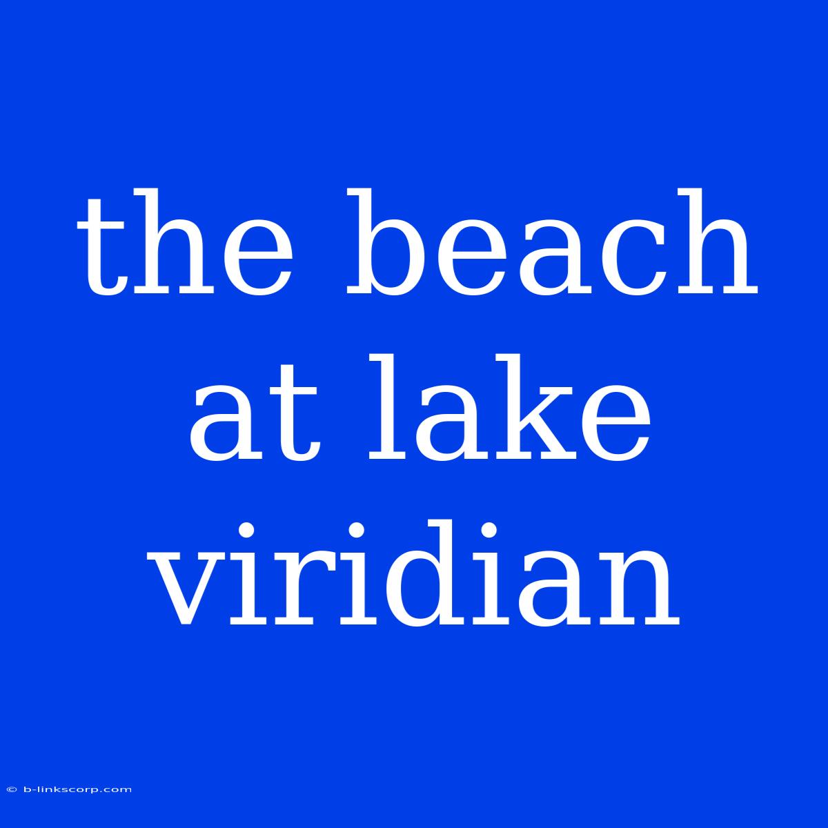 The Beach At Lake Viridian