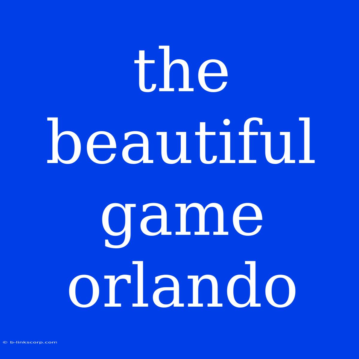 The Beautiful Game Orlando