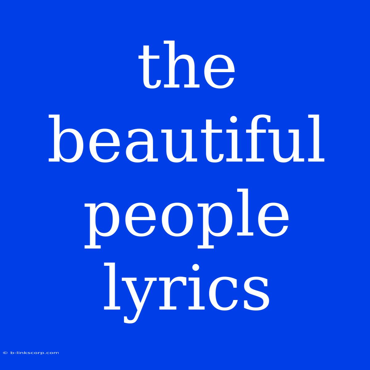 The Beautiful People Lyrics