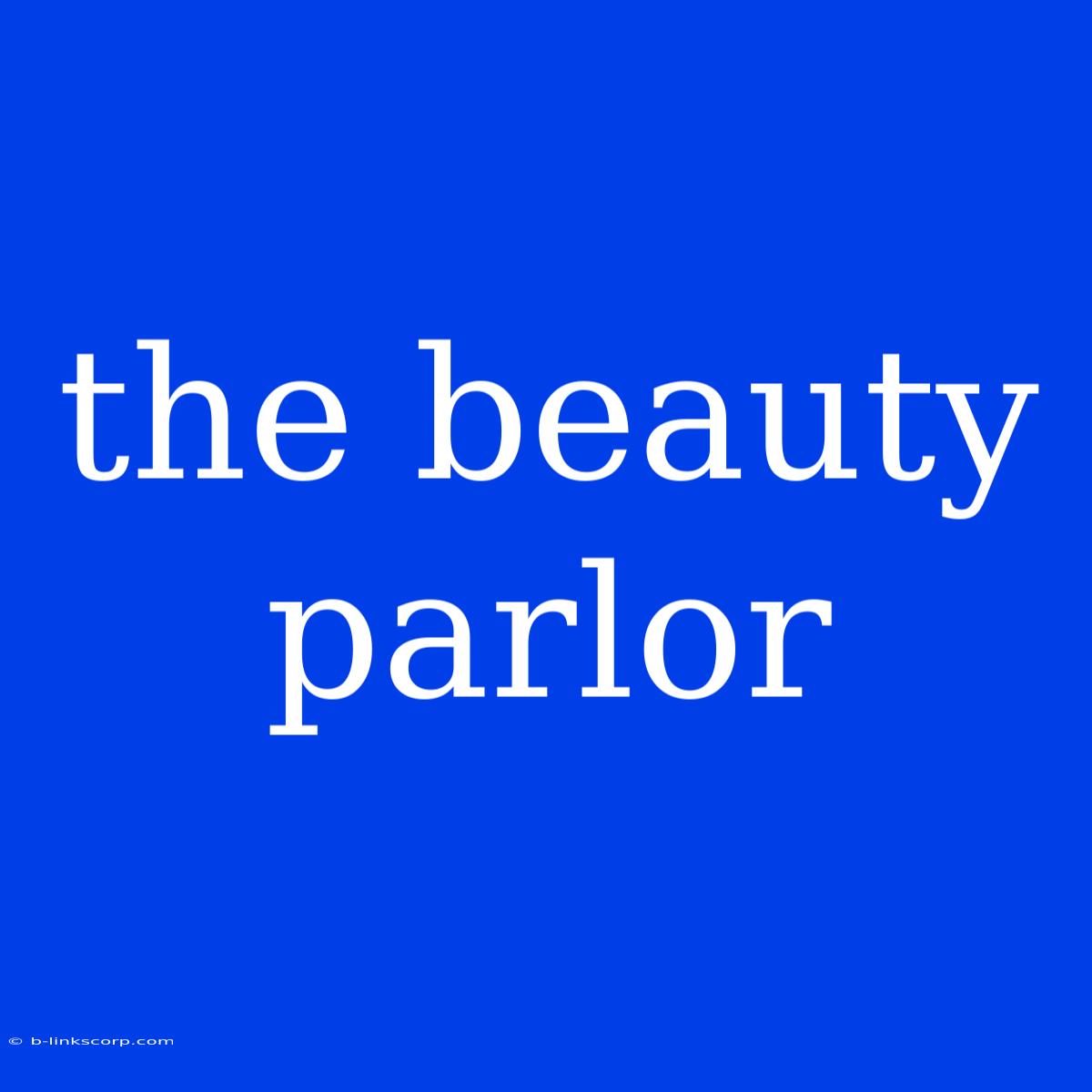 The Beauty Parlor