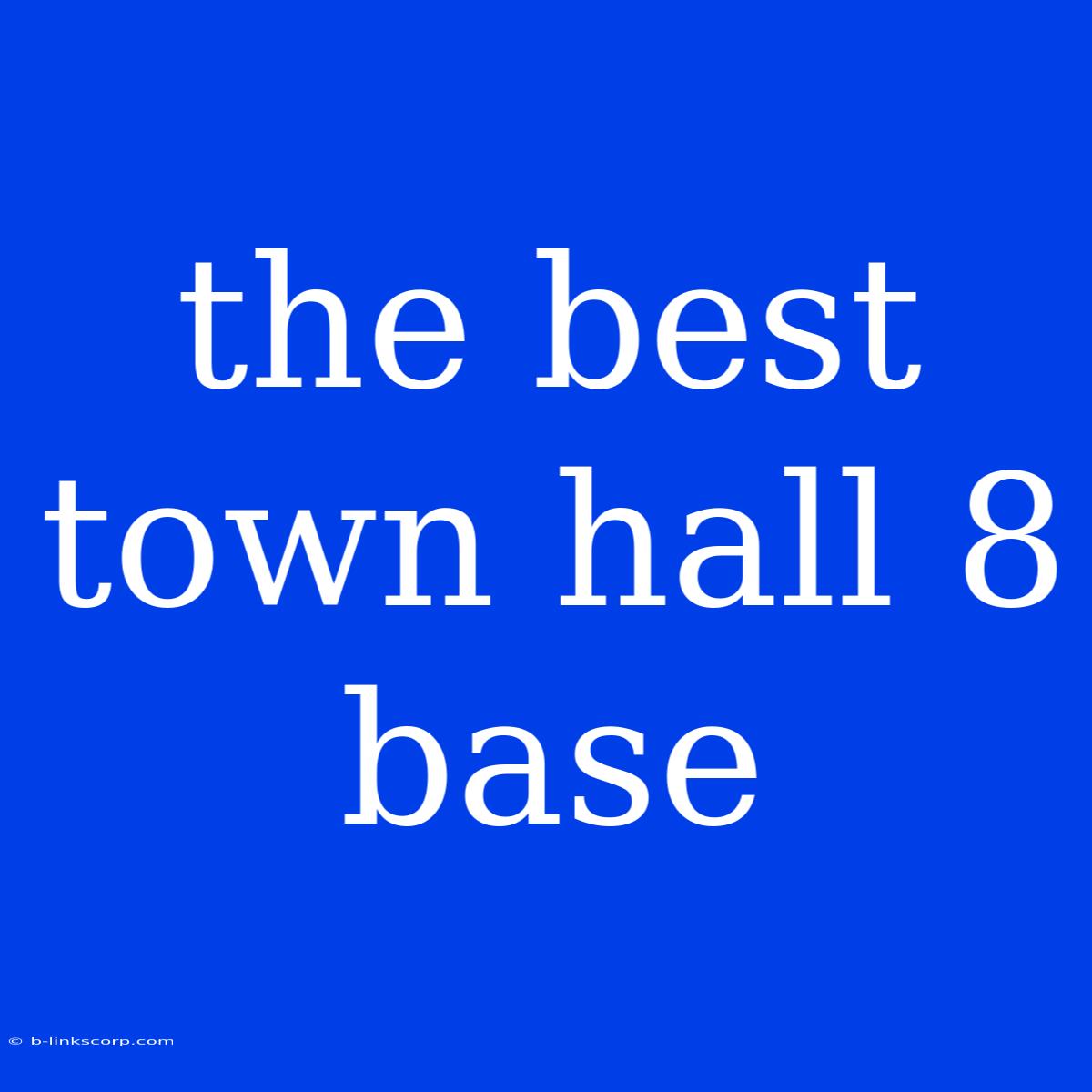 The Best Town Hall 8 Base