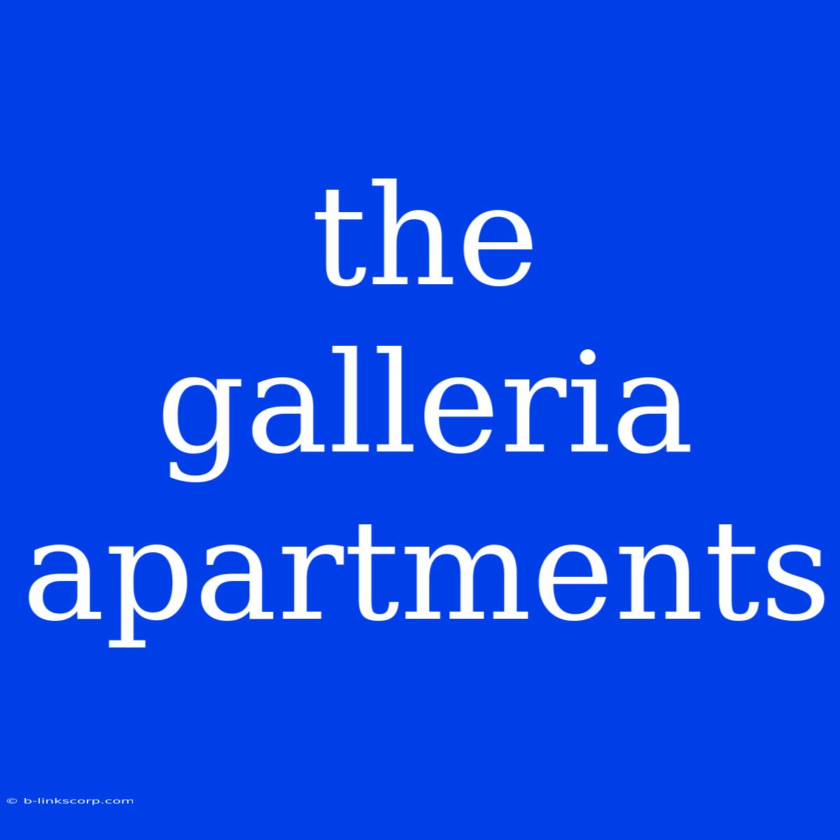 The Galleria Apartments