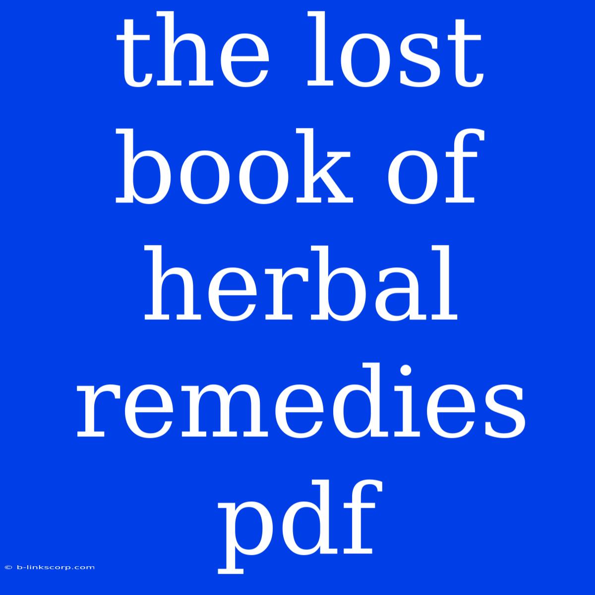 The Lost Book Of Herbal Remedies Pdf