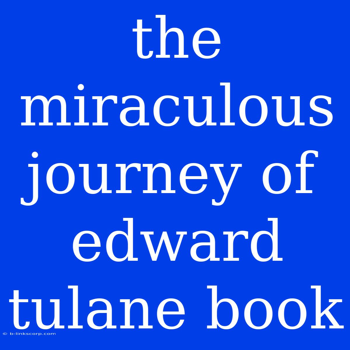 The Miraculous Journey Of Edward Tulane Book