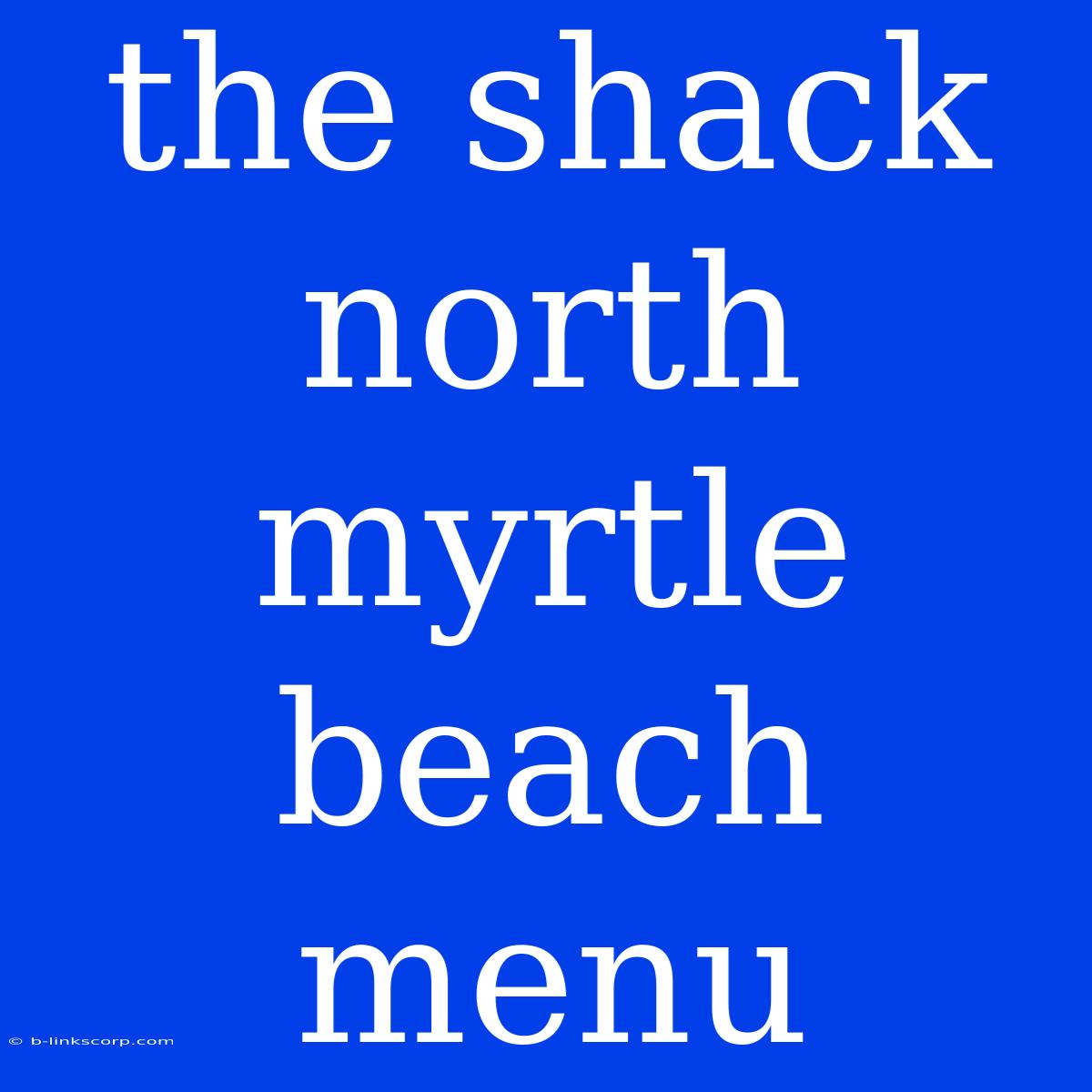 The Shack North Myrtle Beach Menu