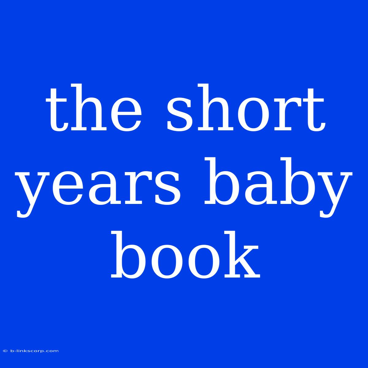 The Short Years Baby Book