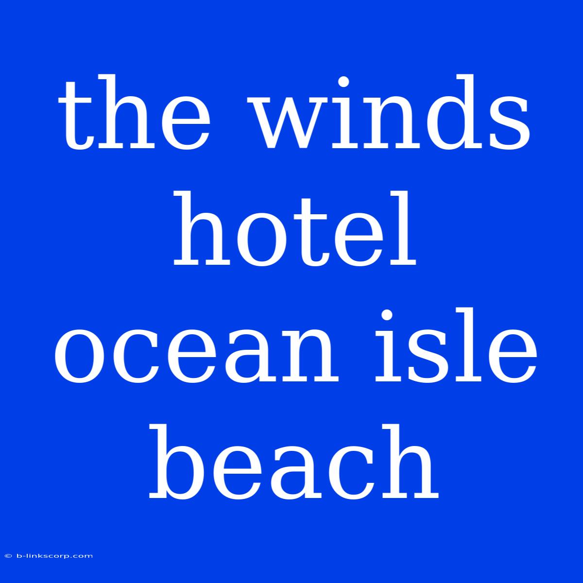 The Winds Hotel Ocean Isle Beach