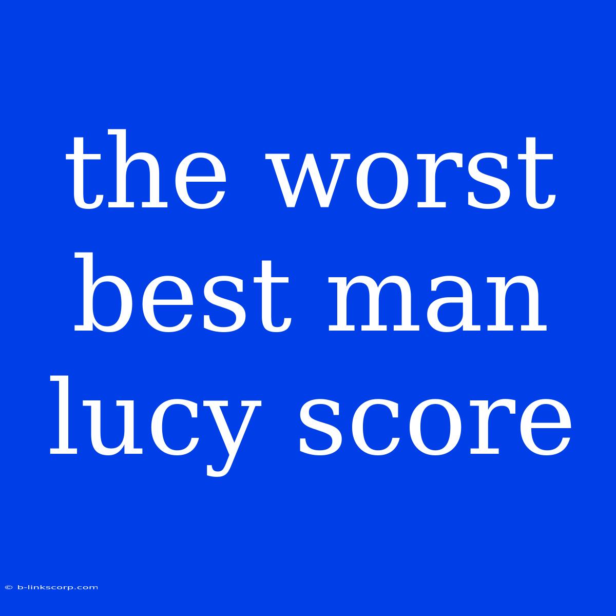 The Worst Best Man Lucy Score