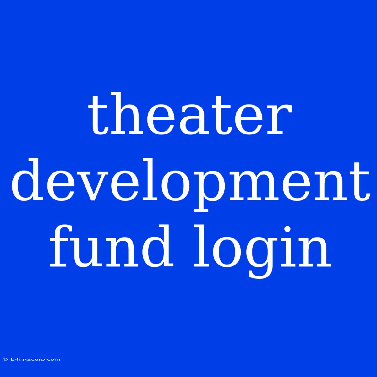 Theater Development Fund Login