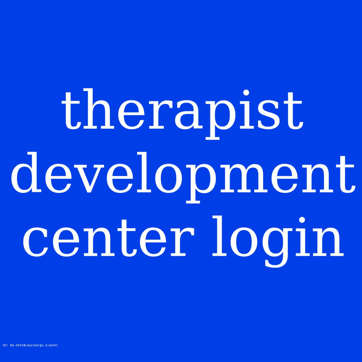 Therapist Development Center Login