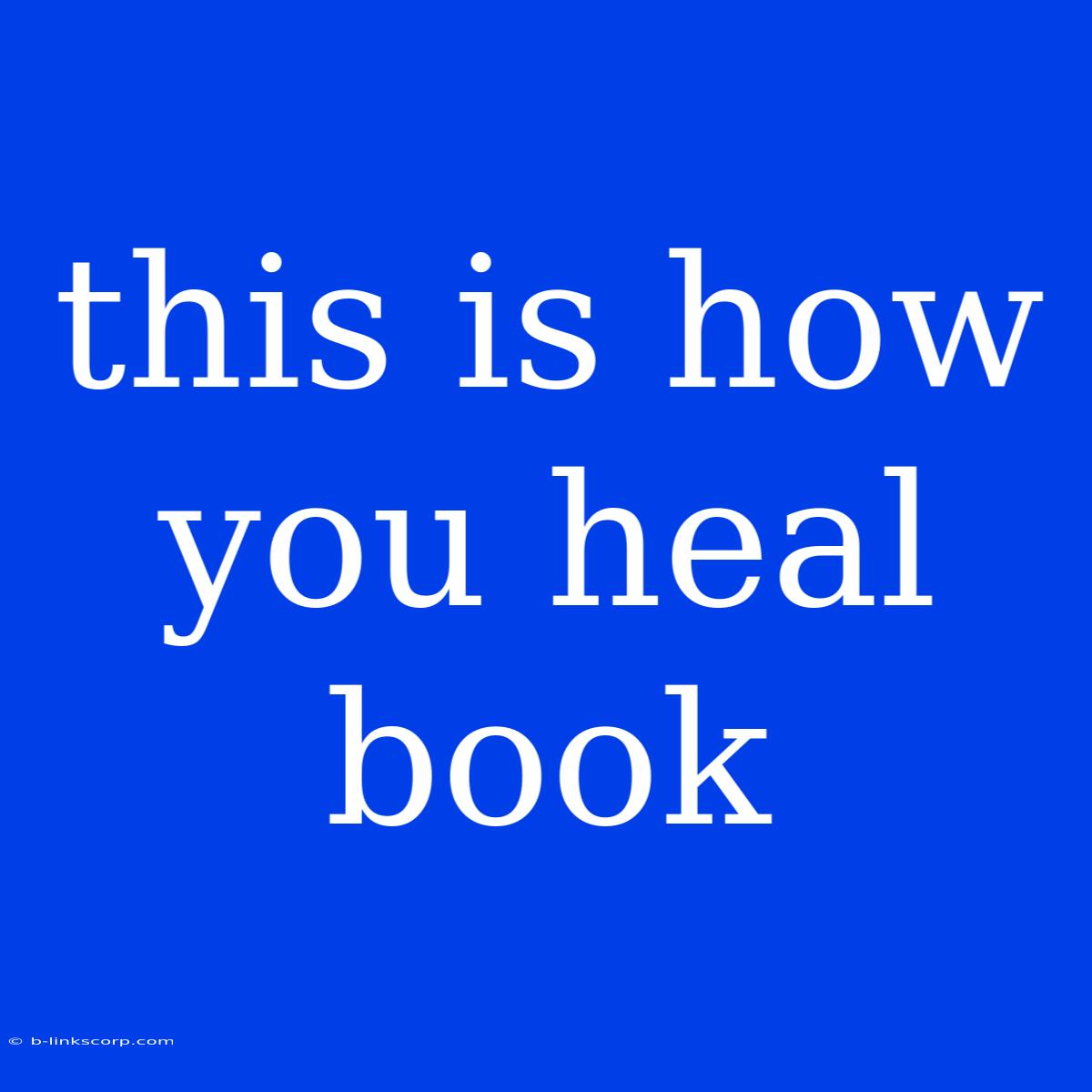 This Is How You Heal Book