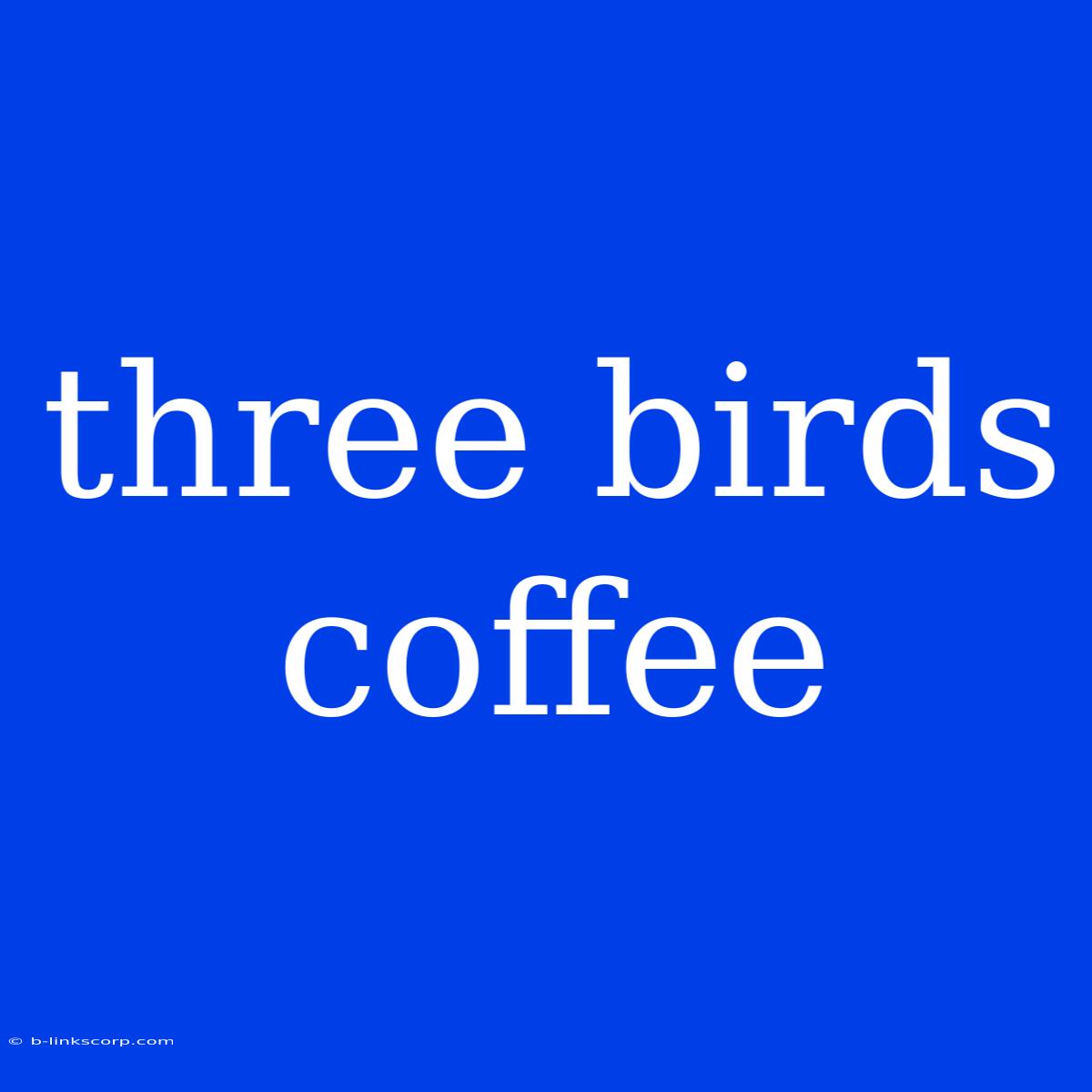 Three Birds Coffee