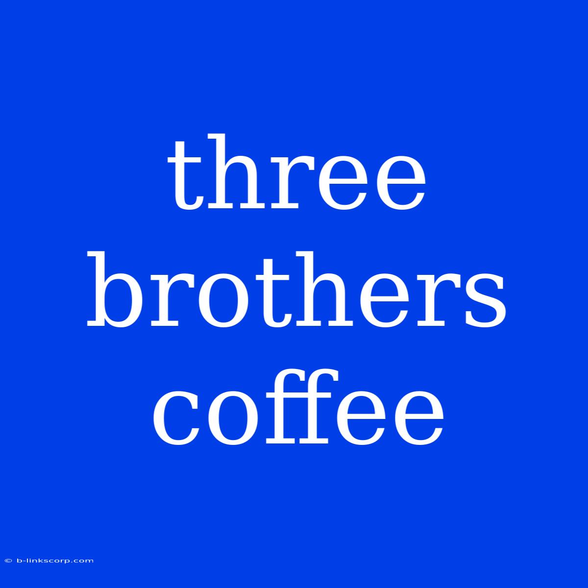 Three Brothers Coffee