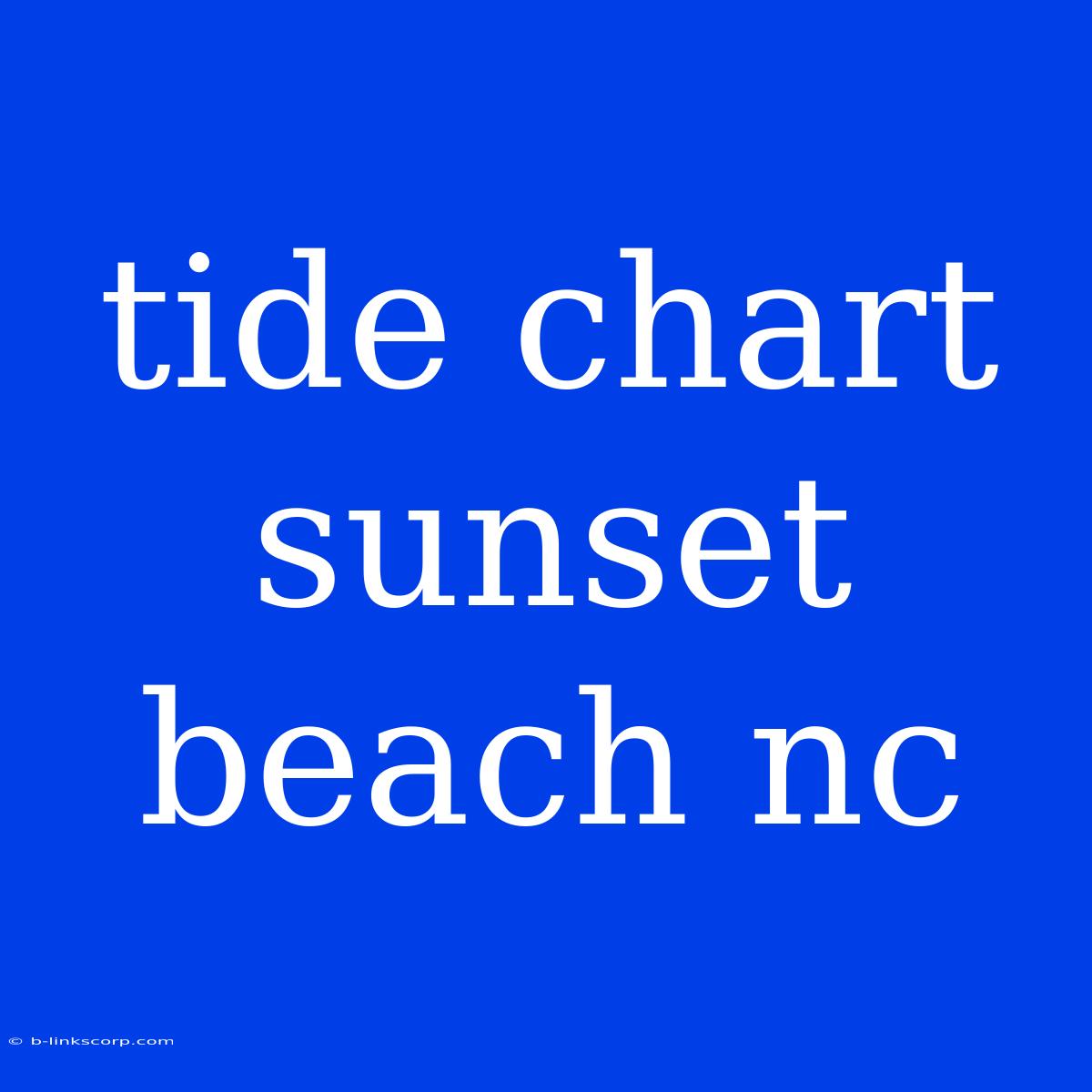 Tide Chart Sunset Beach Nc