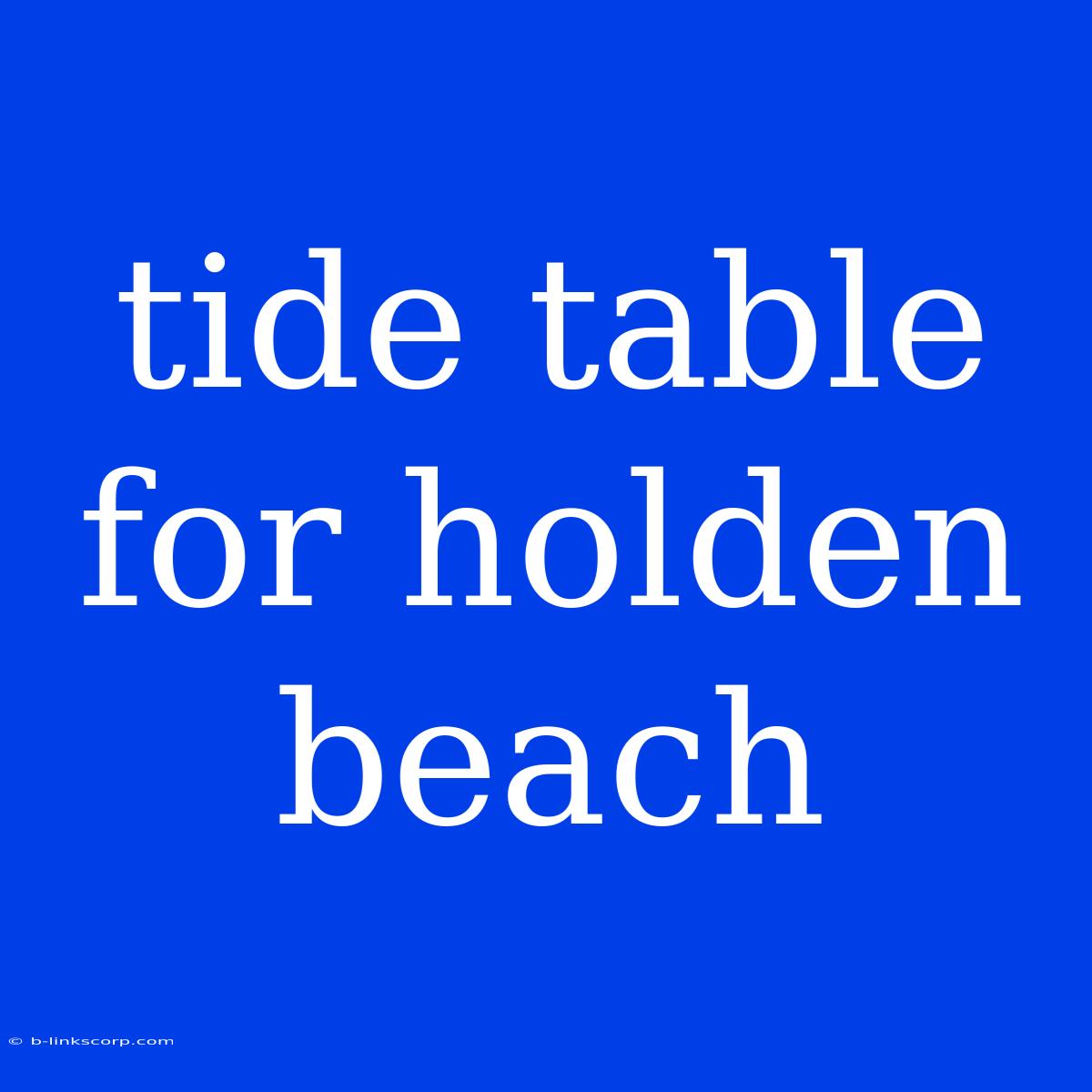 Tide Table For Holden Beach