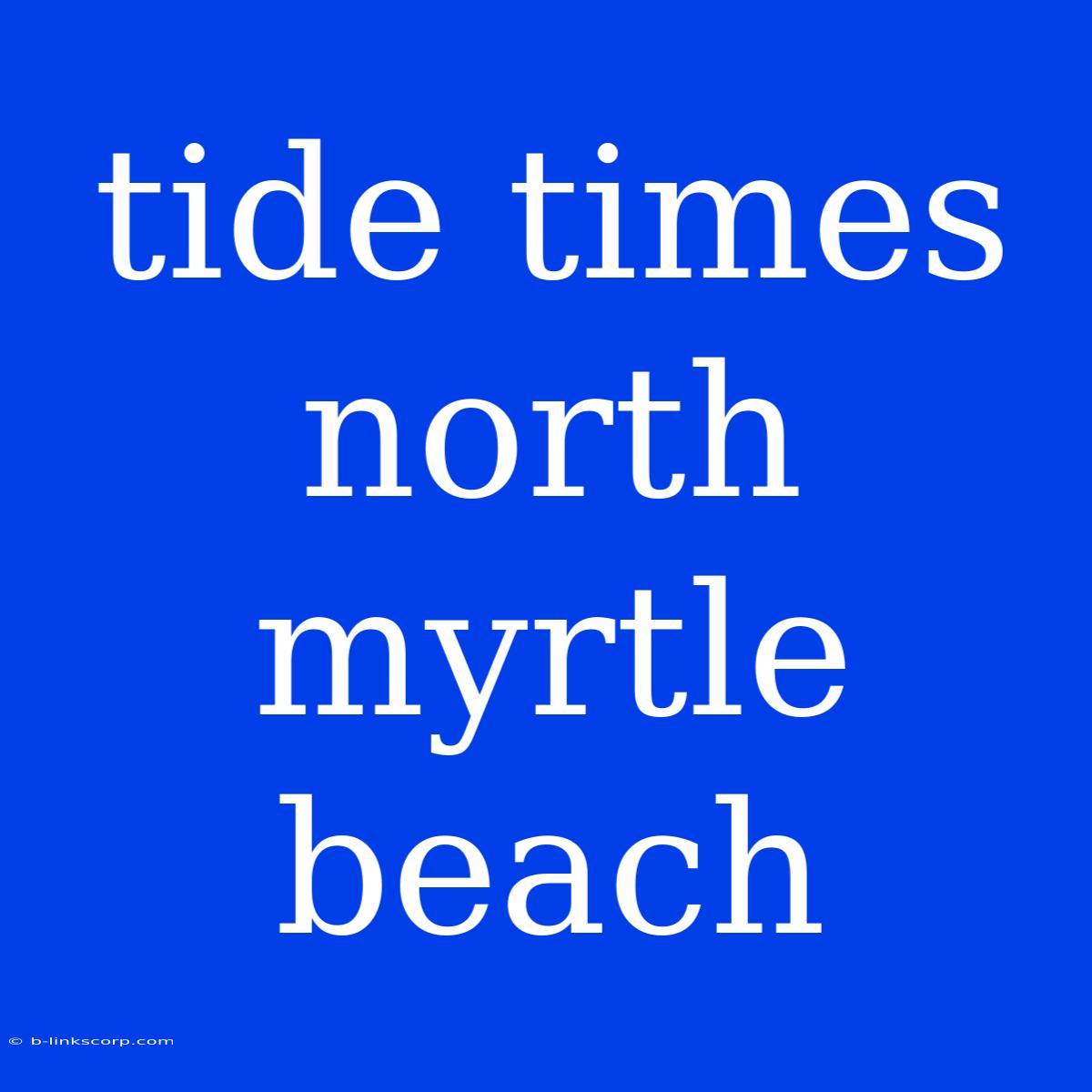 Tide Times North Myrtle Beach