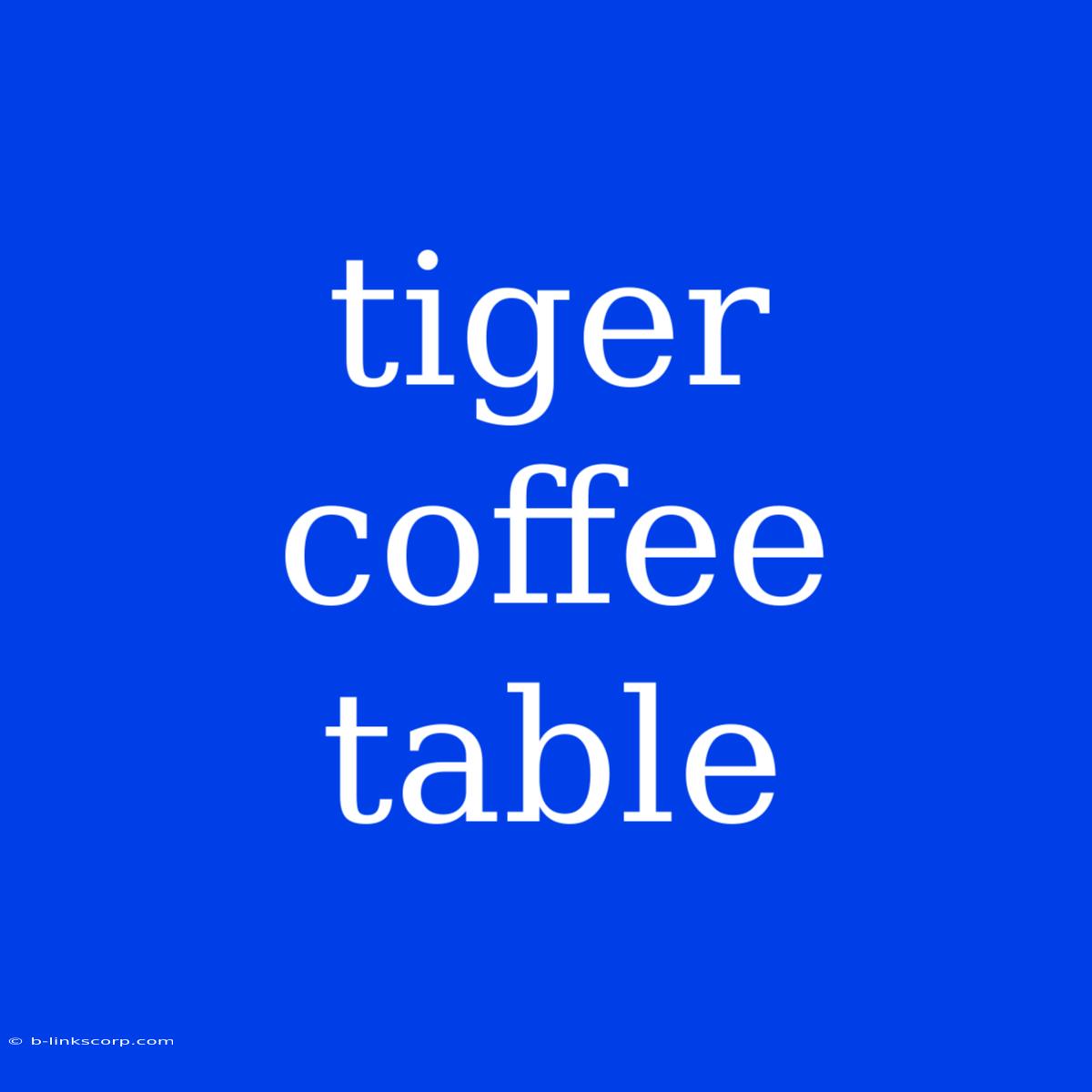 Tiger Coffee Table