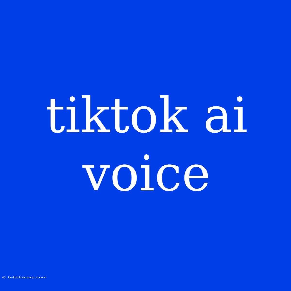 Tiktok Ai Voice