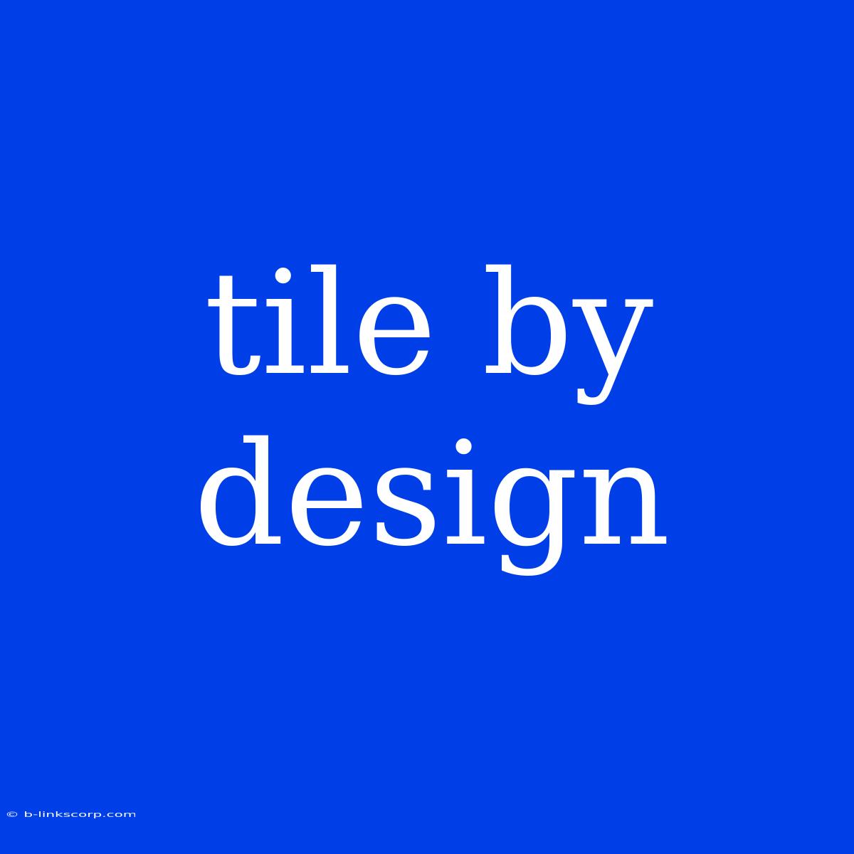 Tile By Design