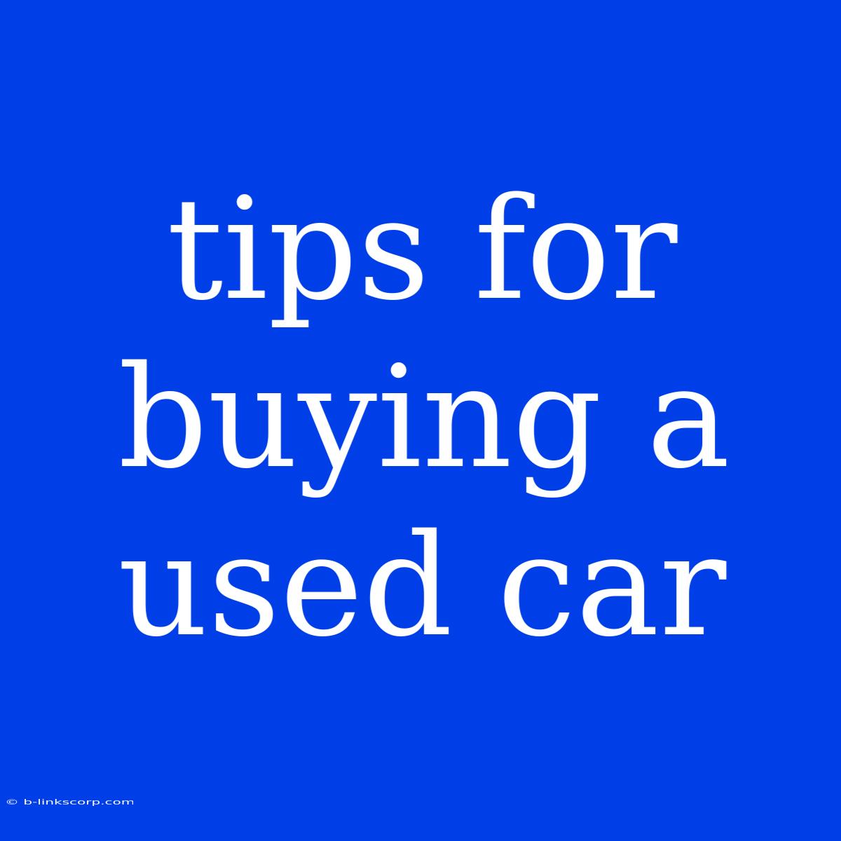 Tips For Buying A Used Car