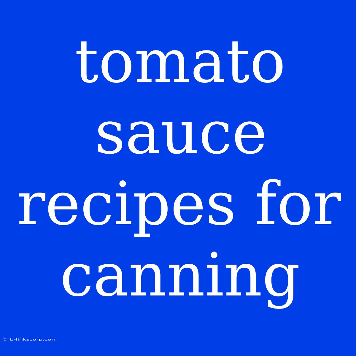 Tomato Sauce Recipes For Canning