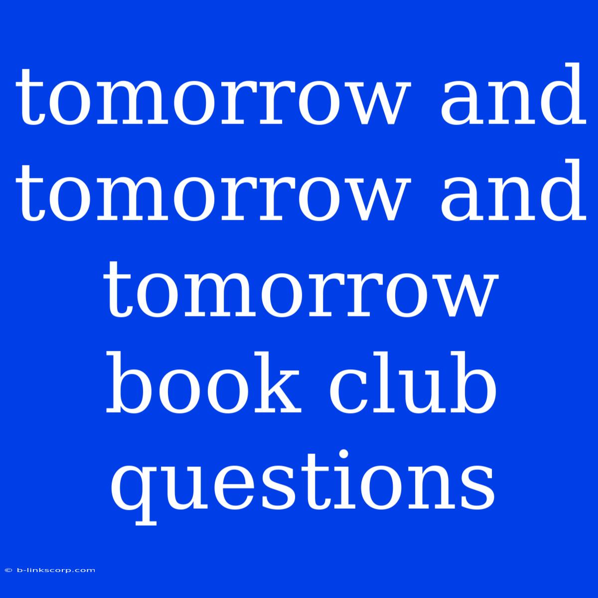 Tomorrow And Tomorrow And Tomorrow Book Club Questions