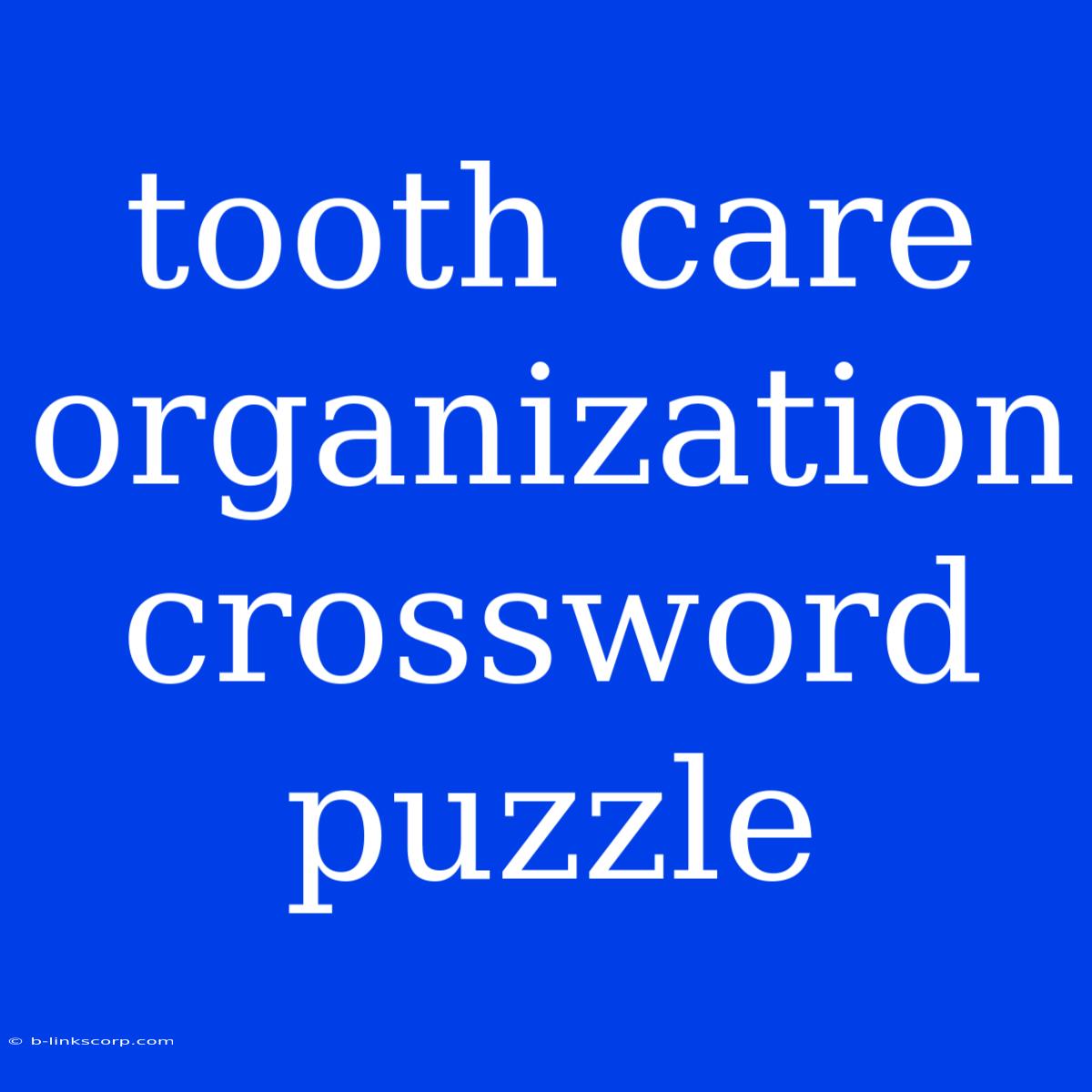 Tooth Care Organization Crossword Puzzle