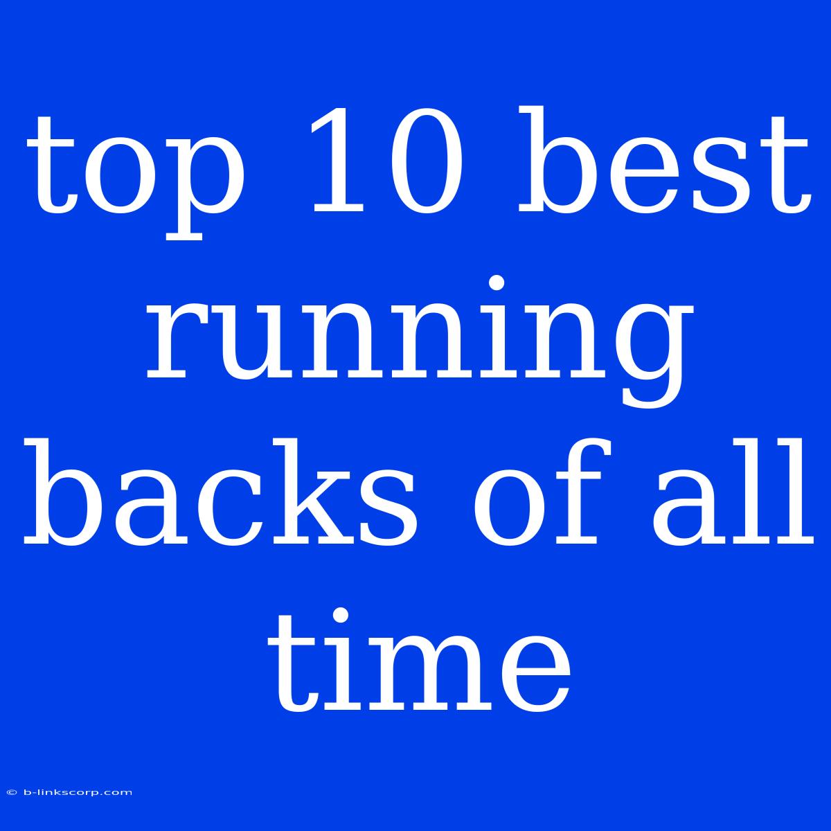 Top 10 Best Running Backs Of All Time