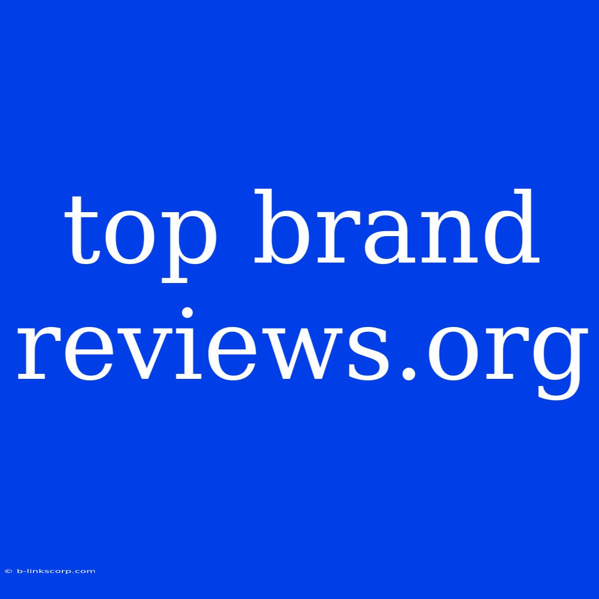 Top Brand Reviews.org