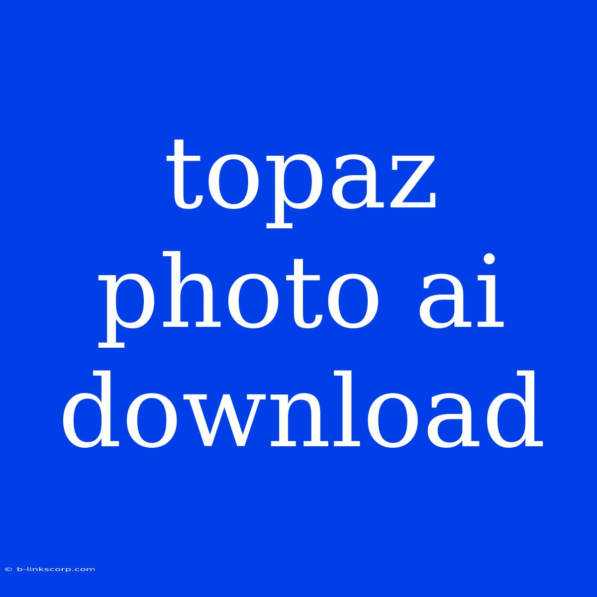 Topaz Photo Ai Download