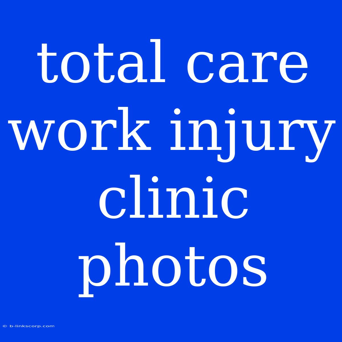 Total Care Work Injury Clinic Photos