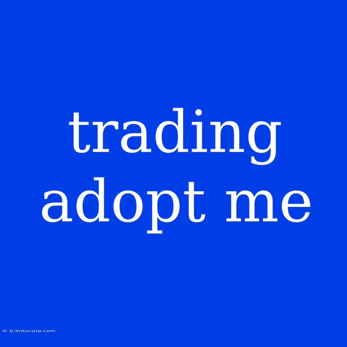 Trading Adopt Me