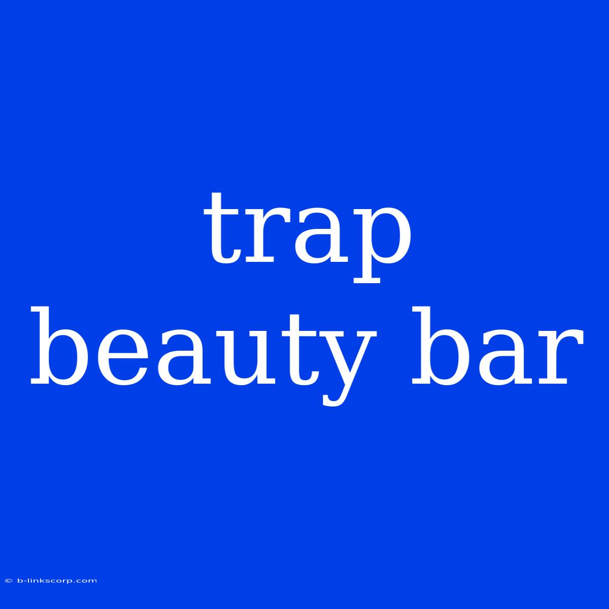 Trap Beauty Bar