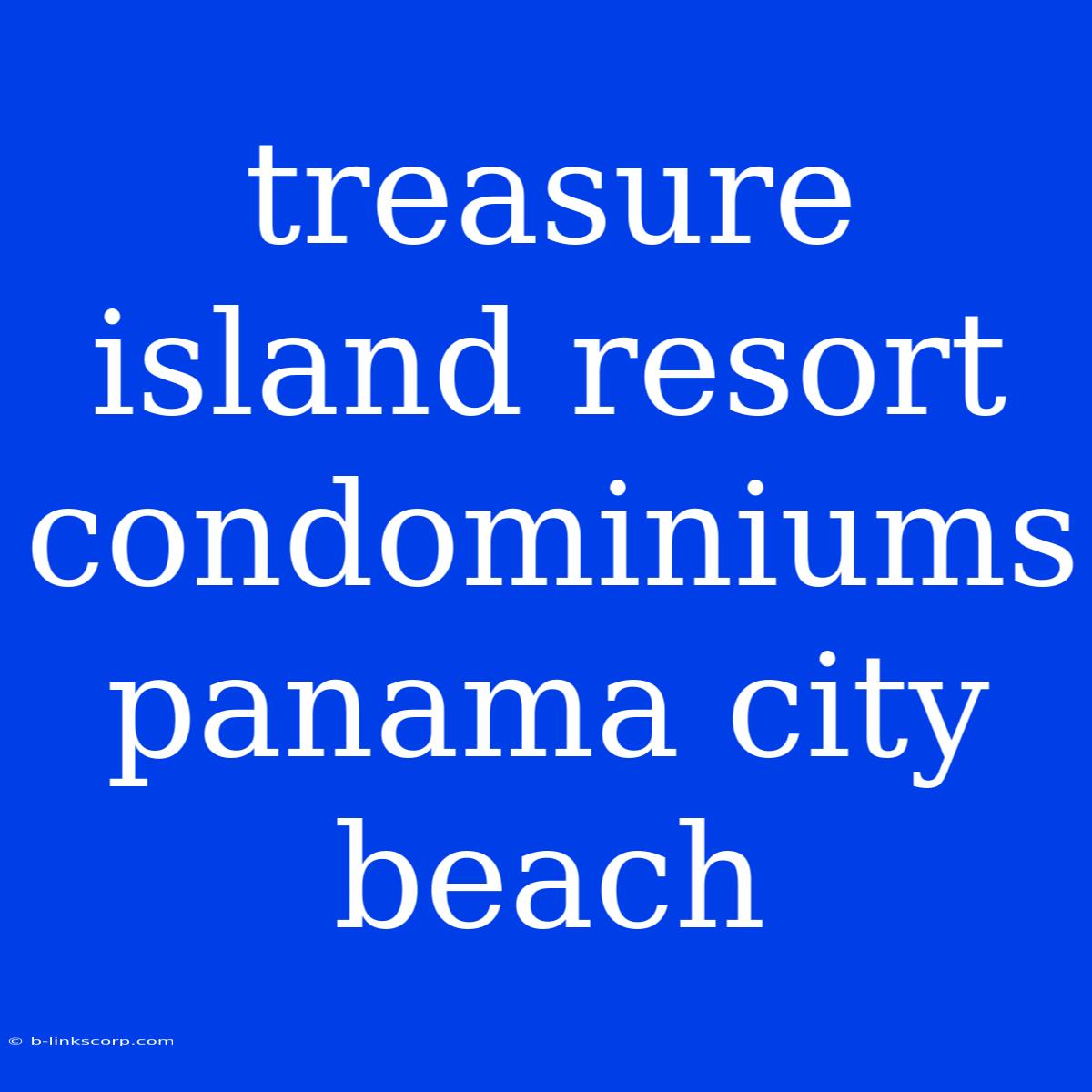 Treasure Island Resort Condominiums Panama City Beach