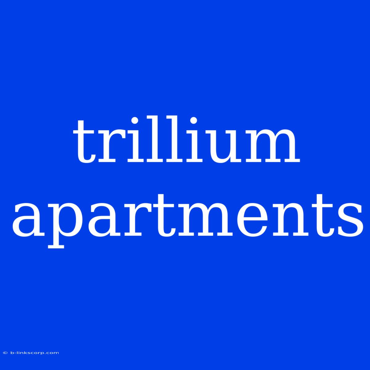 Trillium Apartments