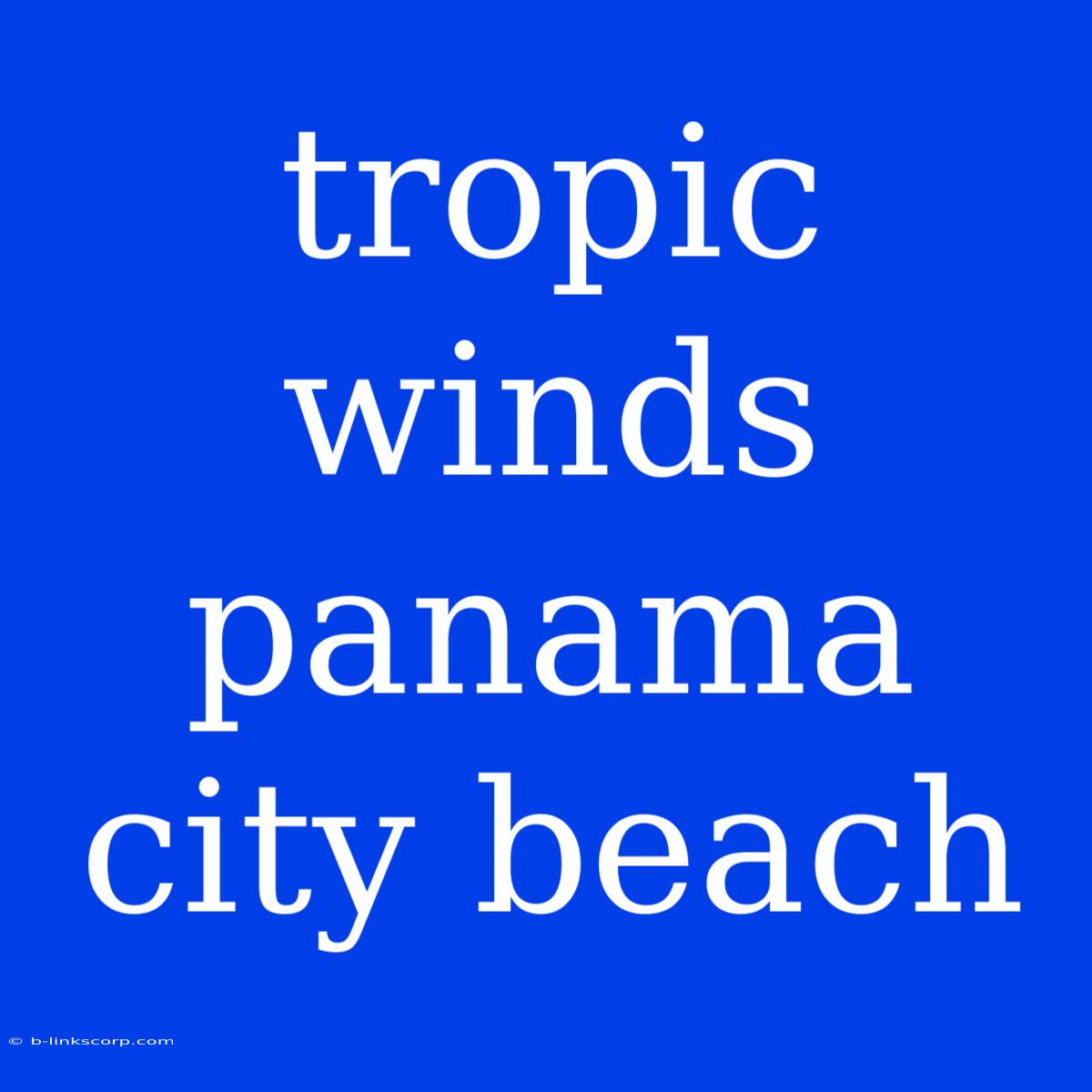 Tropic Winds Panama City Beach