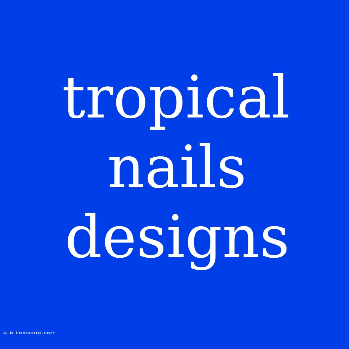 Tropical Nails Designs